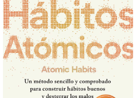 Resumen del Libro “Hábitos Atómicos” de James Clear